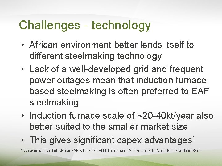 Challenges - technology • African environment better lends itself to different steelmaking technology •