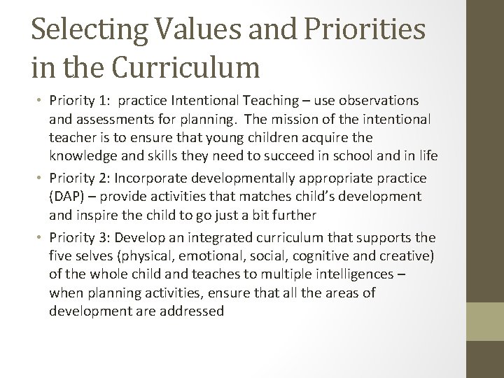 Selecting Values and Priorities in the Curriculum • Priority 1: practice Intentional Teaching –