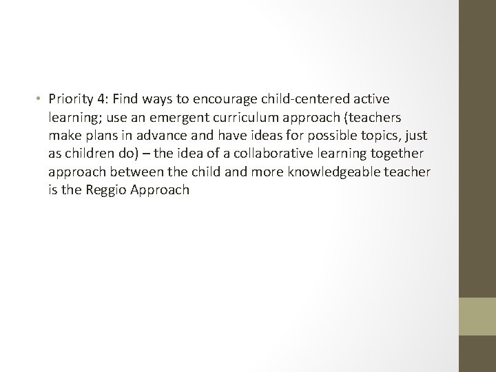  • Priority 4: Find ways to encourage child-centered active learning; use an emergent