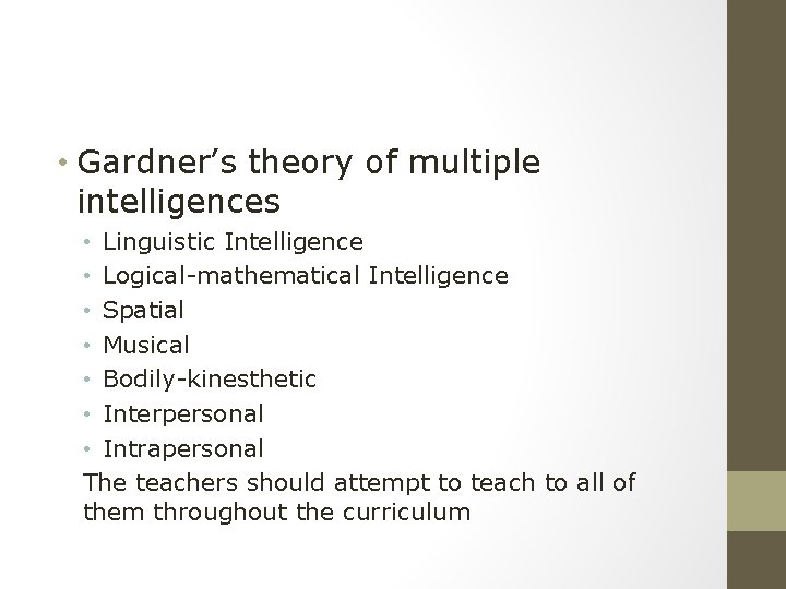  • Gardner’s theory of multiple intelligences • Linguistic Intelligence • Logical-mathematical Intelligence •