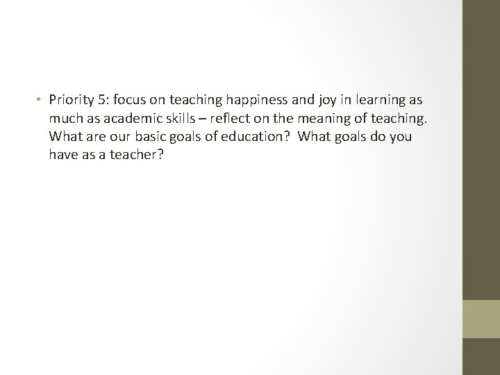  • Priority 5: focus on teaching happiness and joy in learning as much