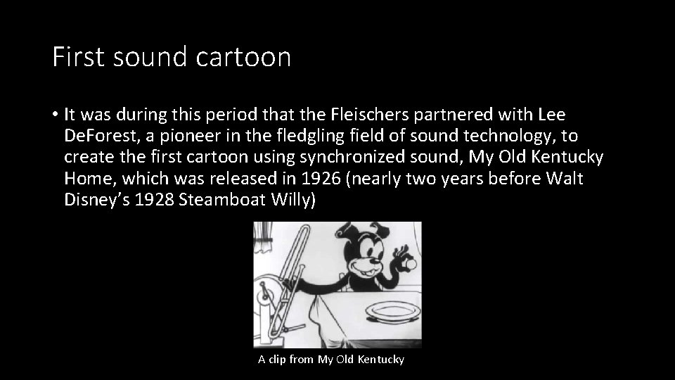 First sound cartoon • It was during this period that the Fleischers partnered with