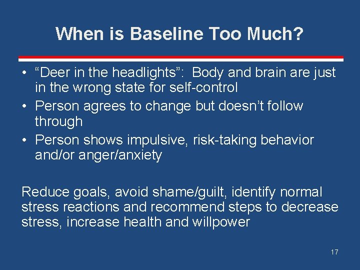 When is Baseline Too Much? • “Deer in the headlights”: Body and brain are