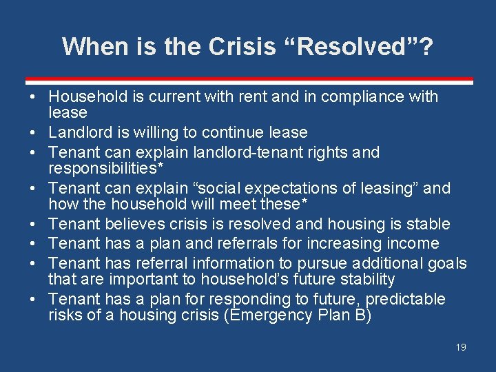 When is the Crisis “Resolved”? • Household is current with rent and in compliance