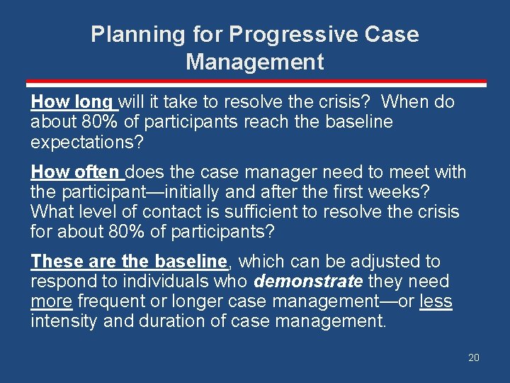 Planning for Progressive Case Management How long will it take to resolve the crisis?