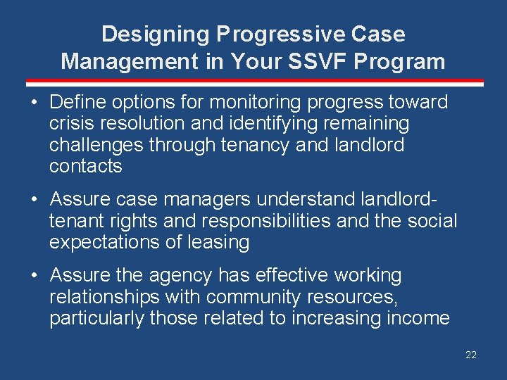 Designing Progressive Case Management in Your SSVF Program • Define options for monitoring progress