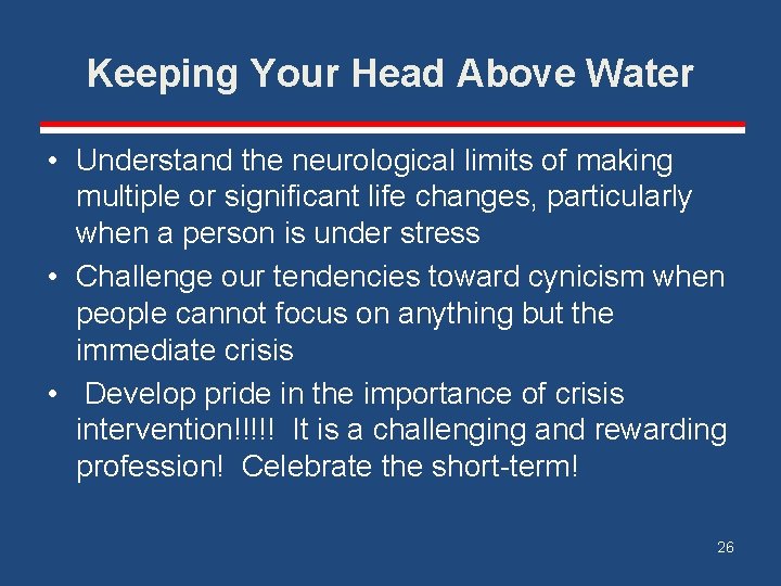 Keeping Your Head Above Water • Understand the neurological limits of making multiple or