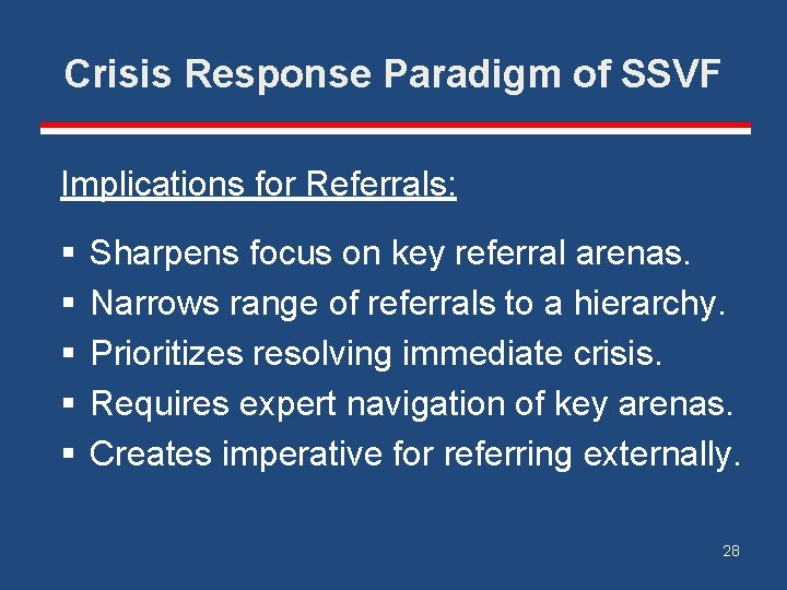 Crisis Response Paradigm of SSVF Implications for Referrals: § § § Sharpens focus on