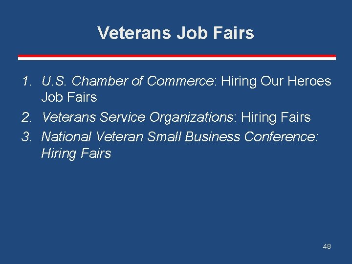Veterans Job Fairs 1. U. S. Chamber of Commerce: Hiring Our Heroes Job Fairs