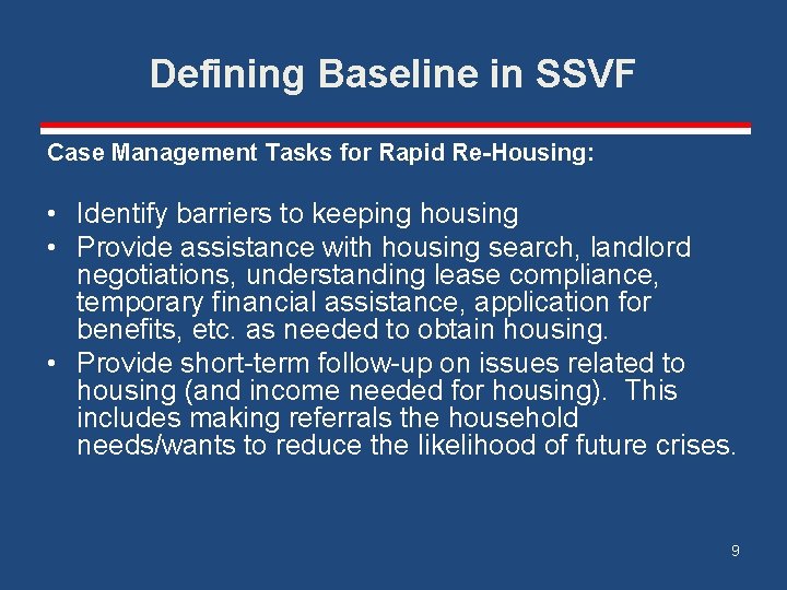 Defining Baseline in SSVF Case Management Tasks for Rapid Re-Housing: • Identify barriers to