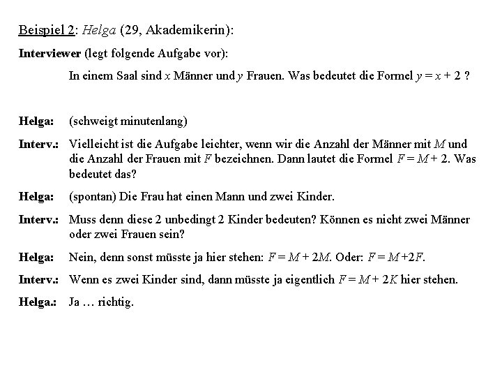 Beispiel 2: Helga (29, Akademikerin): Interviewer (legt folgende Aufgabe vor): In einem Saal sind