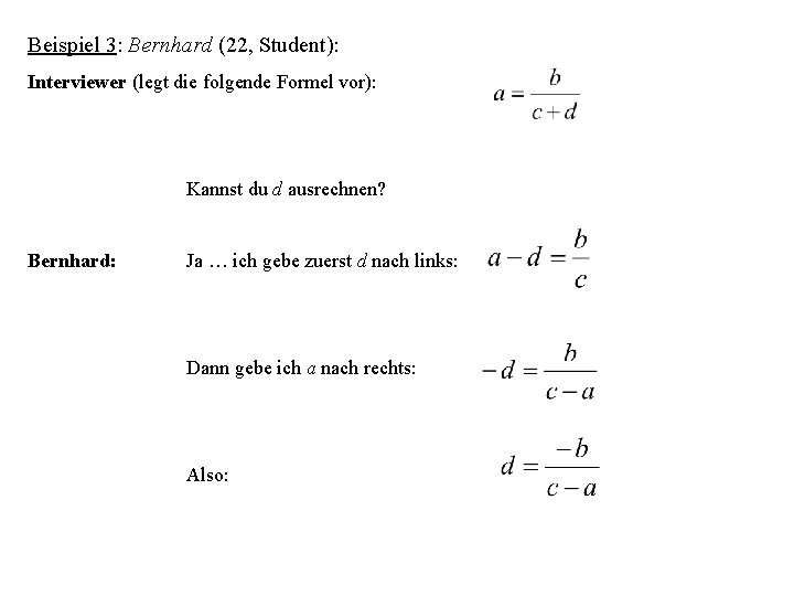 Beispiel 3: Bernhard (22, Student): Interviewer (legt die folgende Formel vor): Kannst du d