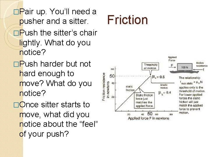 �Pair up. You’ll need a pusher and a sitter. �Push the sitter’s chair lightly.