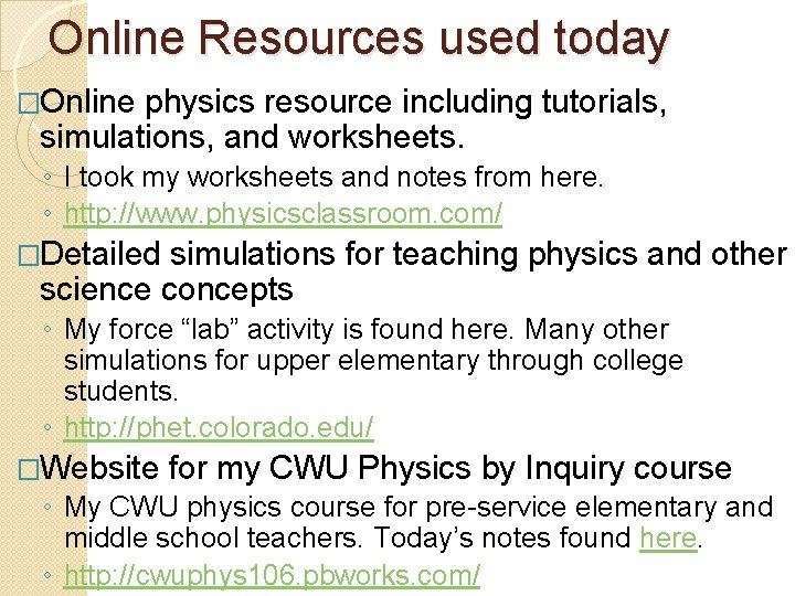 Online Resources used today �Online physics resource including tutorials, simulations, and worksheets. ◦ I