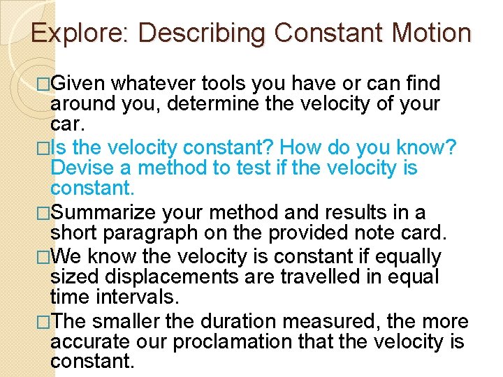 Explore: Describing Constant Motion �Given whatever tools you have or can find around you,