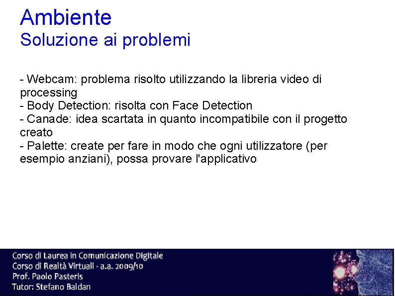 Ambiente Soluzione ai problemi - Webcam: problema risolto utilizzando la libreria video di processing