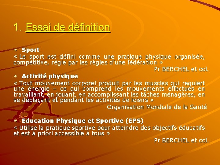1. Essai de définition Sport « Le sport est défini comme une pratique physique
