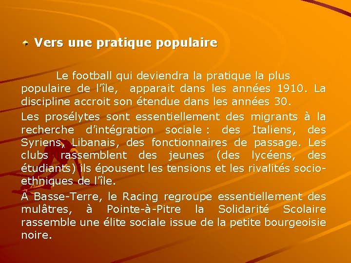 Vers une pratique populaire Le football qui deviendra la pratique la plus populaire de