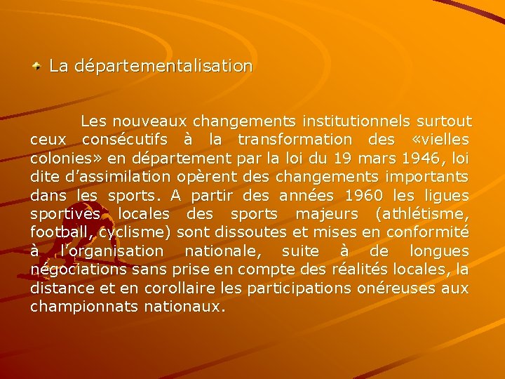 La départementalisation Les nouveaux changements institutionnels surtout ceux consécutifs à la transformation des «vielles