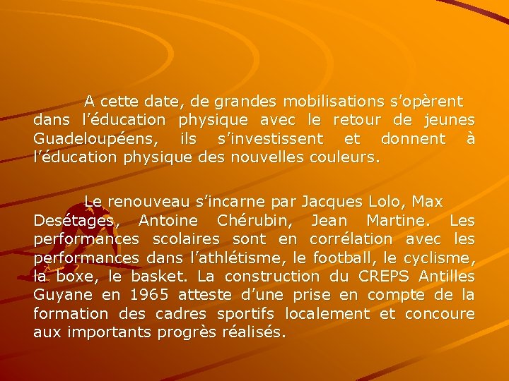 A cette date, de grandes mobilisations s’opèrent dans l’éducation physique avec le retour de