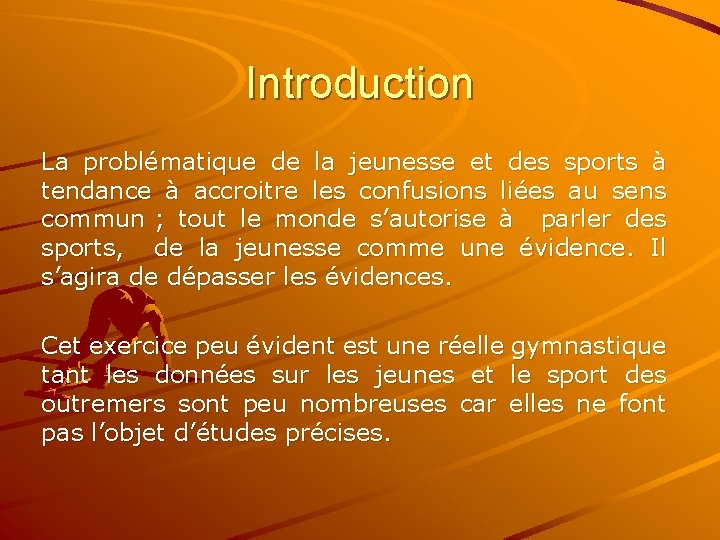 Introduction La problématique de la jeunesse et des sports à tendance à accroitre les