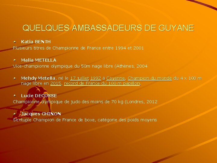 QUELQUES AMBASSADEURS DE GUYANE Katia BENTH Plusieurs titres de Championne de France entre 1994