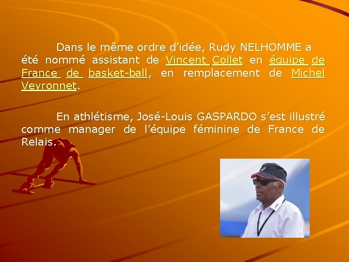 Dans le même ordre d’idée, Rudy NELHOMME a été nommé assistant de Vincent Collet