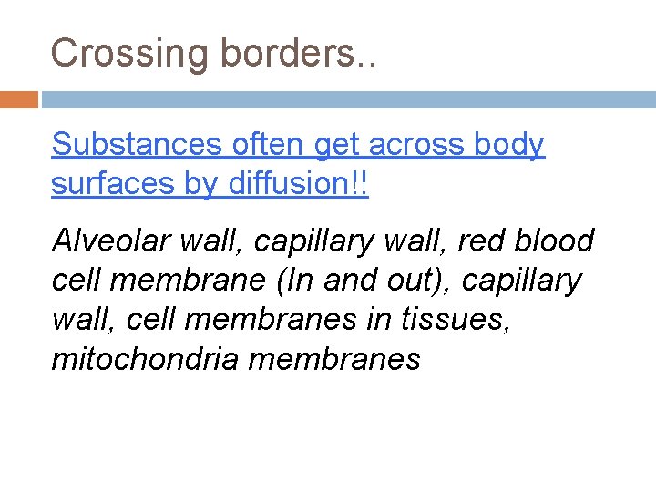 Crossing borders. . Substances often get across body surfaces by diffusion!! Alveolar wall, capillary