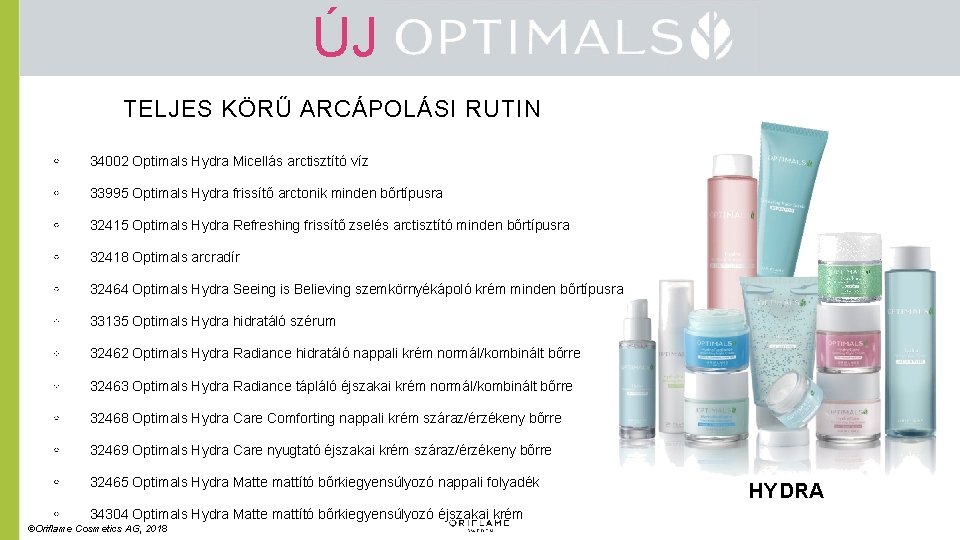 ÚJ TELJES KÖRŰ ARCÁPOLÁSI RUTIN 34002 Optimals Hydra Micellás arctisztító víz 33995 Optimals Hydra