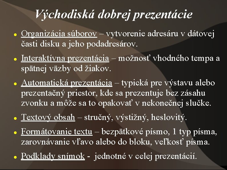 Východiská dobrej prezentácie Organizácia súborov – vytvorenie adresáru v dátovej časti disku a jeho