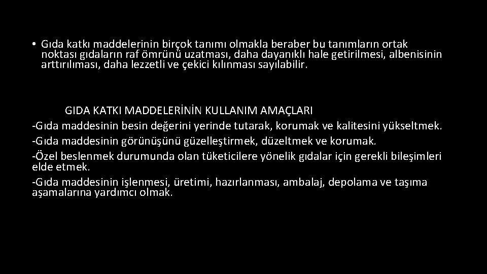  • Gıda katkı maddelerinin birçok tanımı olmakla beraber bu tanımların ortak noktası gıdaların