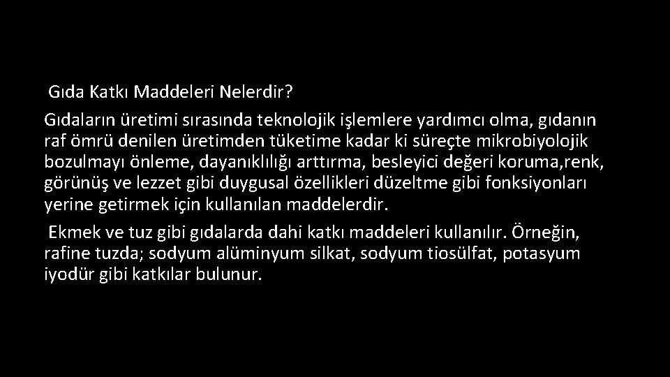 Gıda Katkı Maddeleri Nelerdir? Gıdaların üretimi sırasında teknolojik işlemlere yardımcı olma, gıdanın raf ömrü