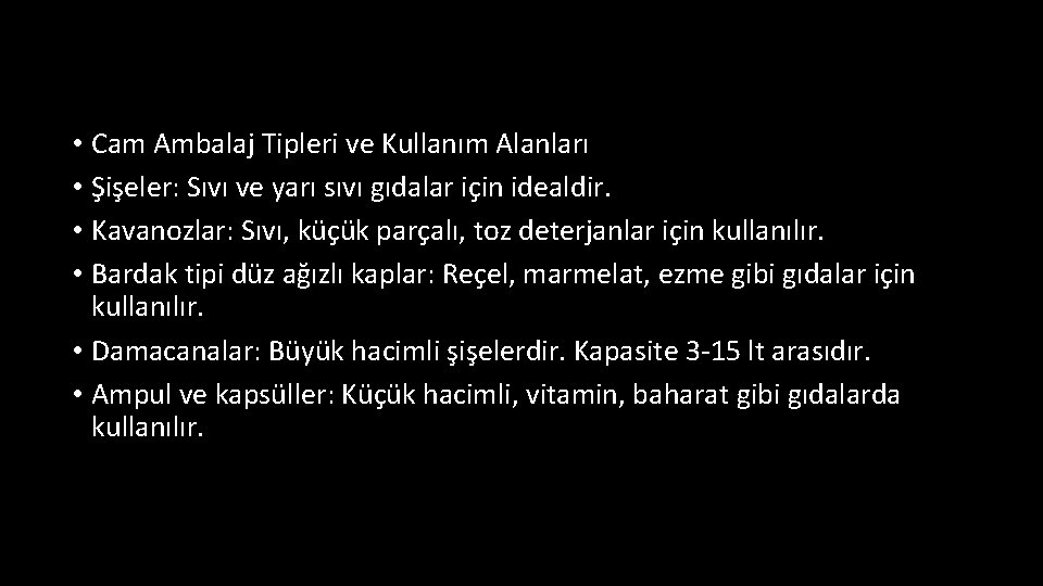  • Cam Ambalaj Tipleri ve Kullanım Alanları • Şişeler: Sıvı ve yarı sıvı