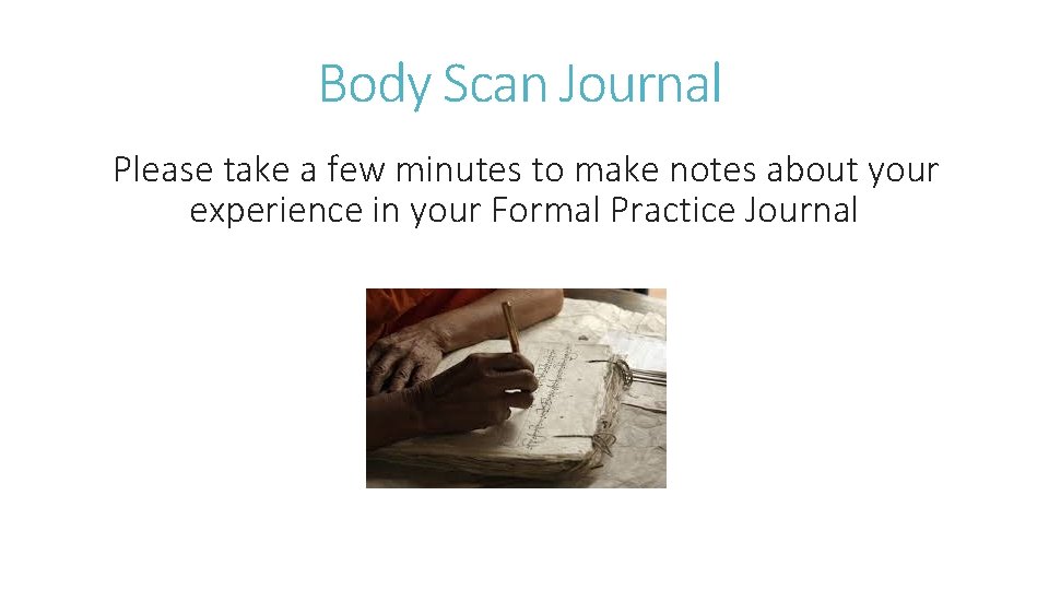 Body Scan Journal Please take a few minutes to make notes about your experience