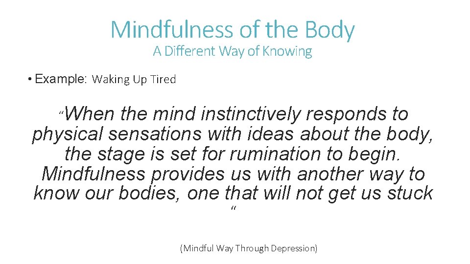 Mindfulness of the Body A Different Way of Knowing • Example: Waking Up Tired