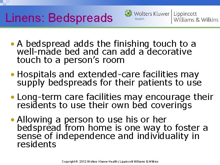 Linens: Bedspreads • A bedspread adds the finishing touch to a well-made bed and