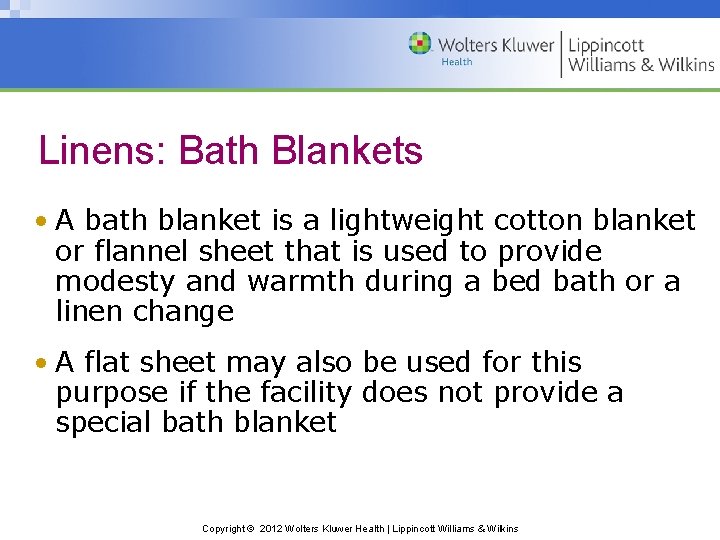 Linens: Bath Blankets • A bath blanket is a lightweight cotton blanket or flannel