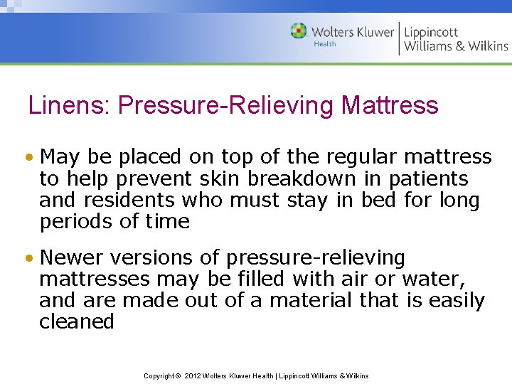 Linens: Pressure-Relieving Mattress • May be placed on top of the regular mattress to