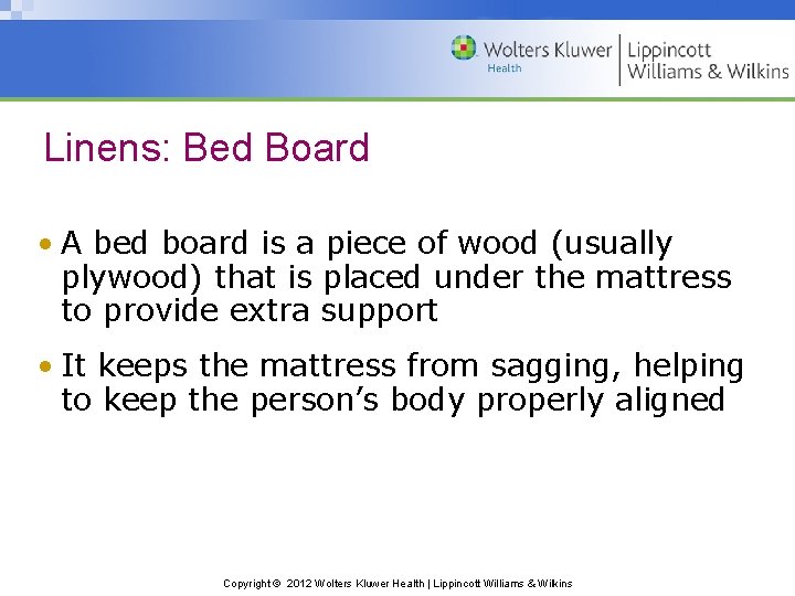 Linens: Bed Board • A bed board is a piece of wood (usually plywood)
