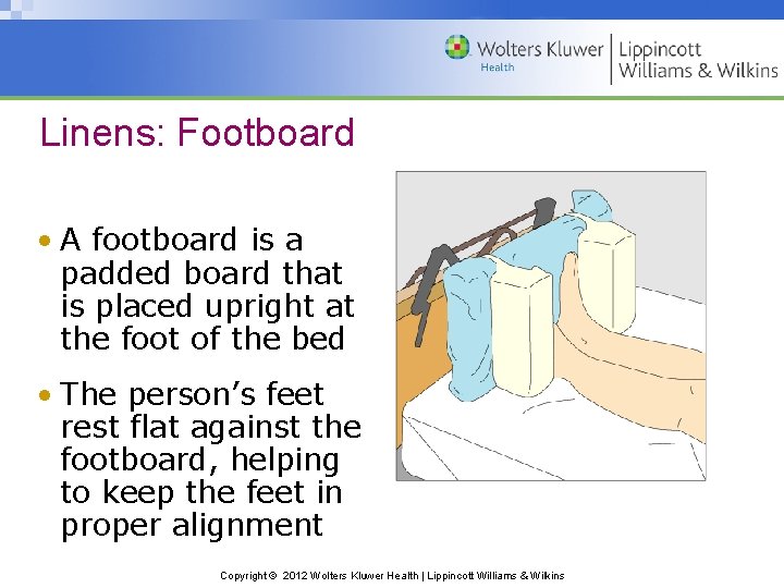 Linens: Footboard • A footboard is a padded board that is placed upright at
