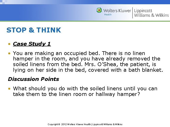 STOP & THINK • Case Study 1 • You are making an occupied bed.