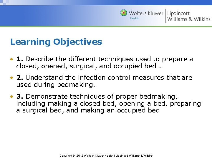 Learning Objectives • 1. Describe the different techniques used to prepare a closed, opened,
