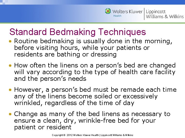 Standard Bedmaking Techniques • Routine bedmaking is usually done in the morning, before visiting