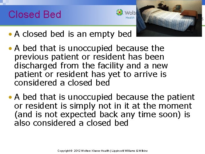 Closed Bed • A closed bed is an empty bed • A bed that