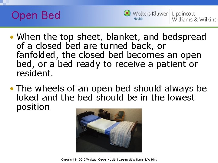 Open Bed • When the top sheet, blanket, and bedspread of a closed bed