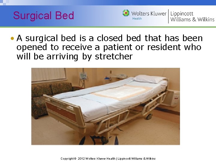 Surgical Bed • A surgical bed is a closed bed that has been opened