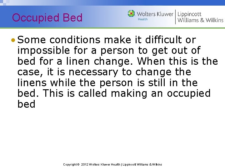 Occupied Bed • Some conditions make it difficult or impossible for a person to