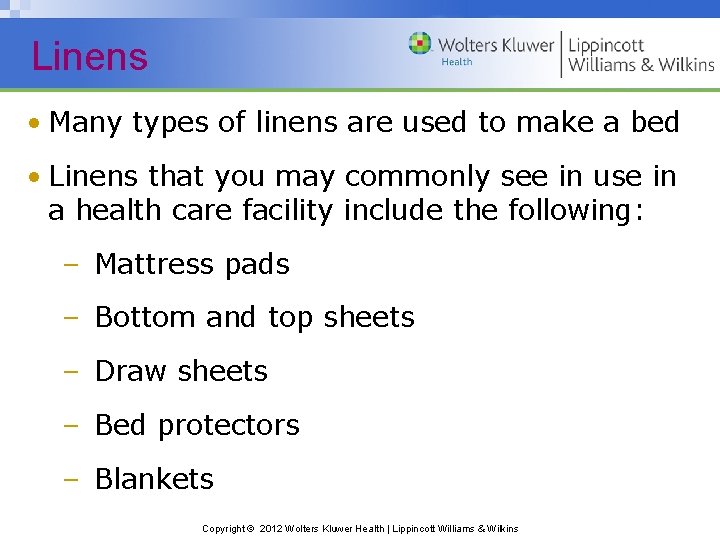 Linens • Many types of linens are used to make a bed • Linens