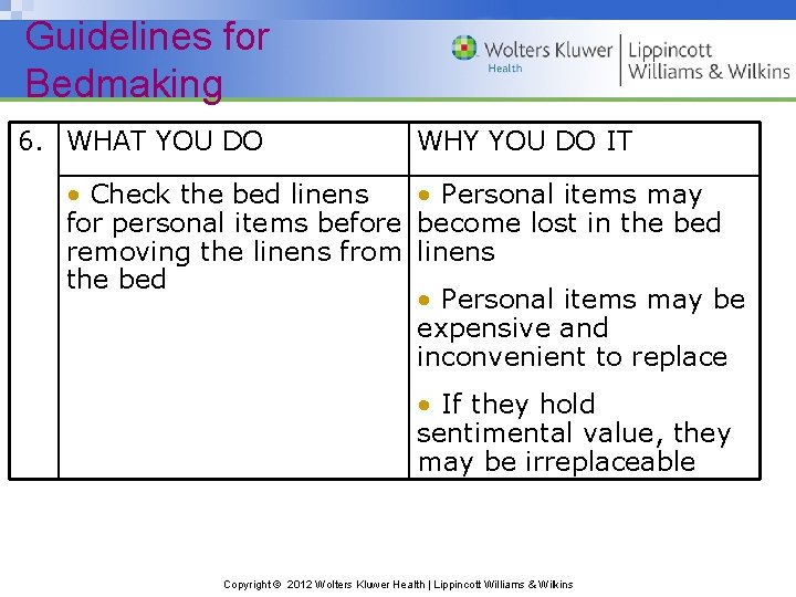 Guidelines for Bedmaking 6. WHAT YOU DO WHY YOU DO IT • Check the