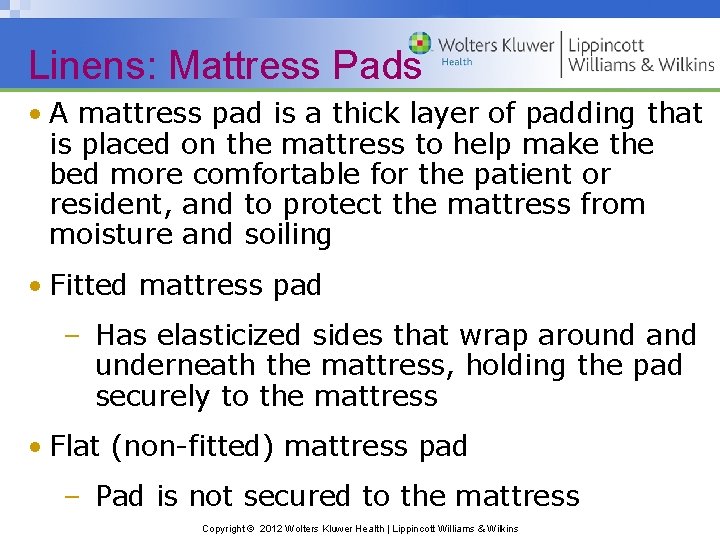 Linens: Mattress Pads • A mattress pad is a thick layer of padding that